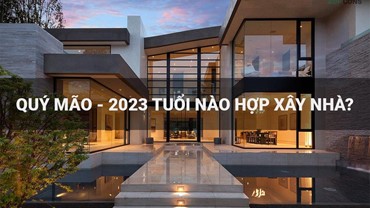 Năm 2023 tuổi nào hợp làm nhà?